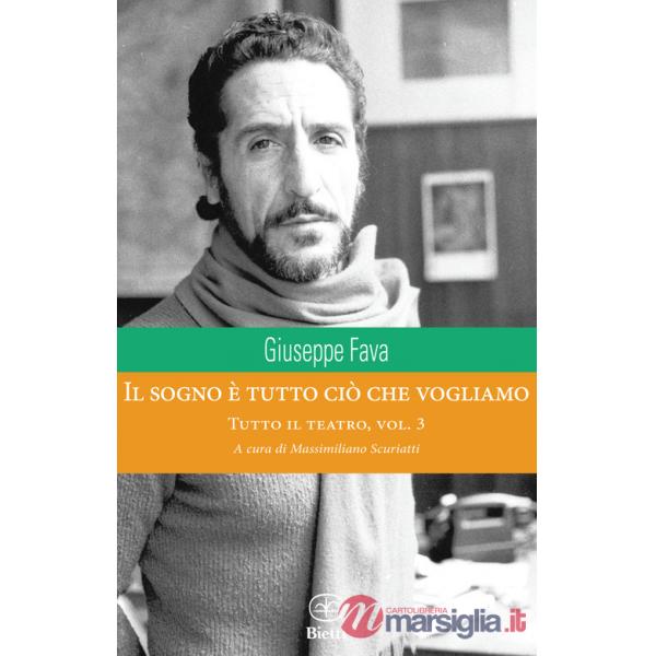 Sogno è tutto ciò che vogliamo. Tutto il teatro (Il). Vol. 3
