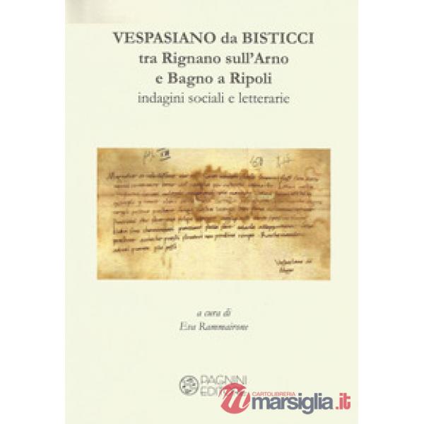 Vespasiano da Bisticci. Tra Rignano sull'Arno e Bagno a Ripoli. Indagini sociali e letterarie