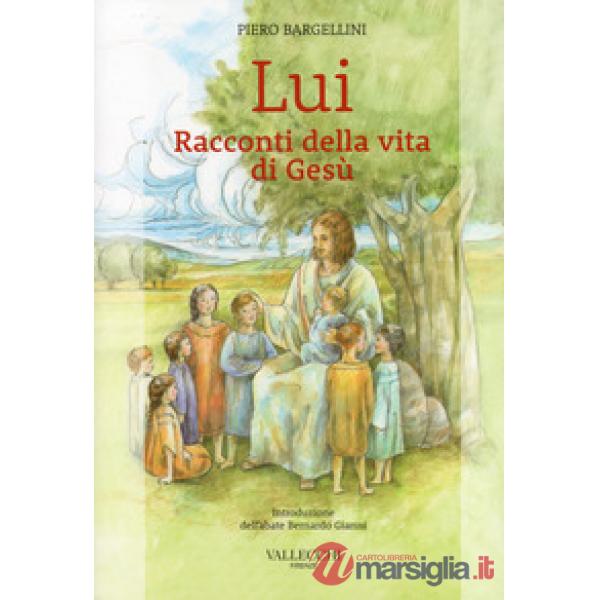Lui. Racconti della vita di Gesù