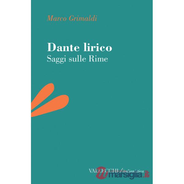 Dante lirico. Saggi sulle rime