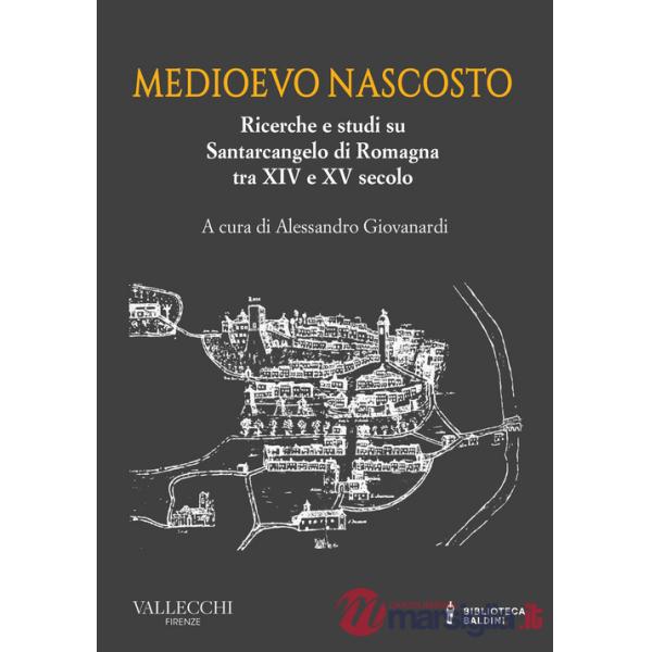 Medioevo nascosto. Ricerche e studi su Santarcangelo di Romagna tra XIV e XV secolo