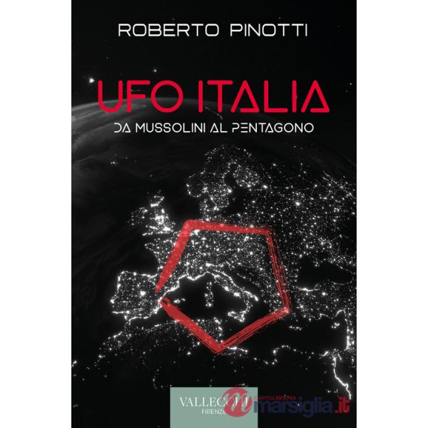 Ufo Italia. Da Mussolini al Pentagono