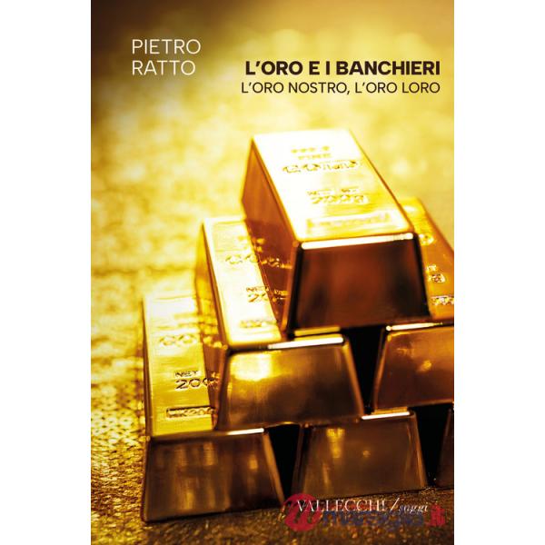 Oro e i banchieri l'oro nostro, l'oro loro. Ediz. integrale (L')