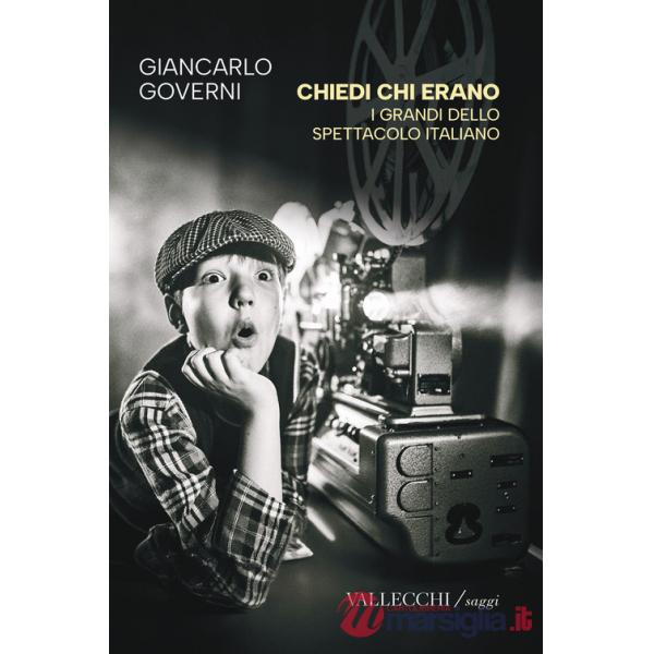 Chiedi chi erano. I grandi dello spettacolo italiano. Ediz. integrale