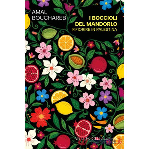 Boccioli del mandorlo. Rifiorire in Palestina (I)