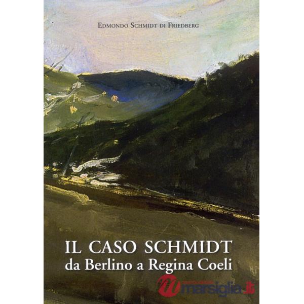 Caso Schmidt. Da Berlino a Regina Coeli (Il)