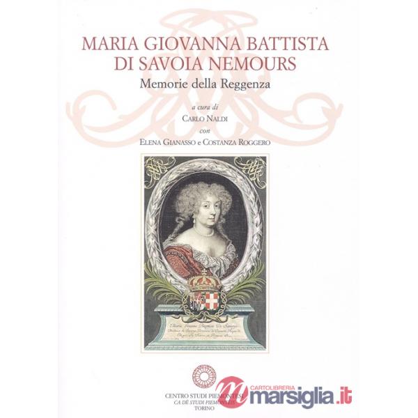 Maria Giovanna Battista di Savoia Nemours. Memorie della reggenza. Con CD-ROM