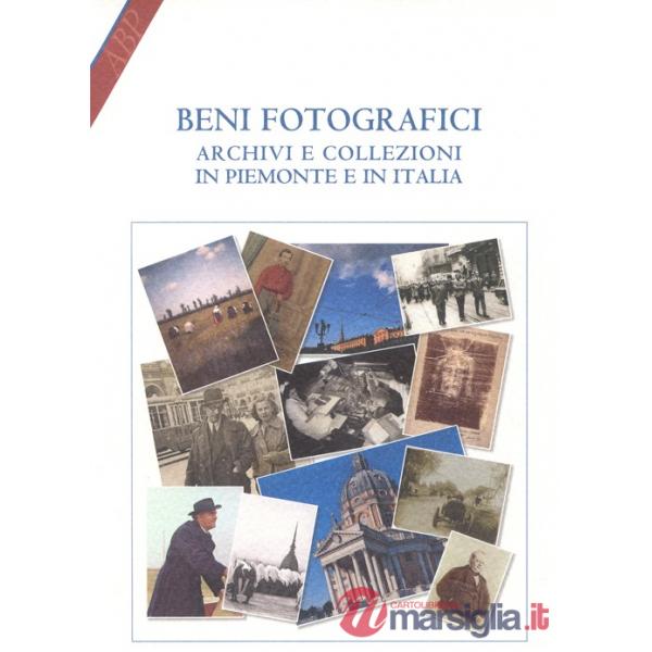 Beni fotografici. Archivi e collezioni in Piemonte e in Italia