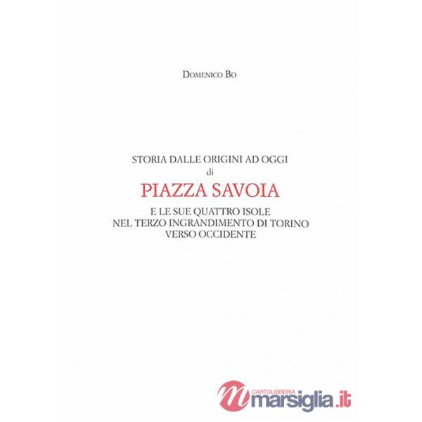 Storia dalle origini ad oggi di Piazza Savoia e le sue quattro isole nel terzo ingrandimento di Torino verso Occidente