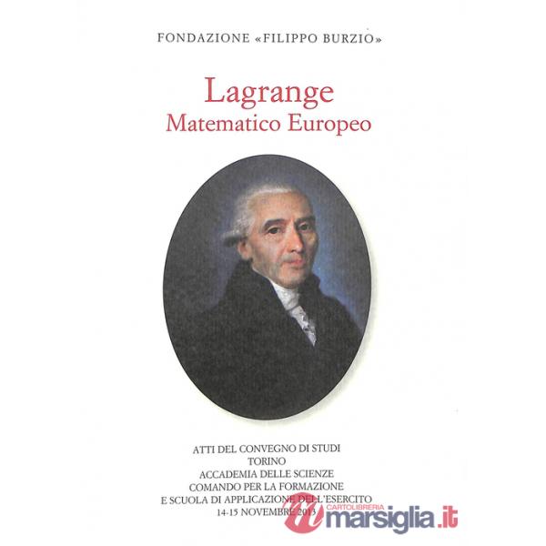 Lagrange matematico europeo. Atti del Convegno (Torino, 14-15 novembre 2013)
