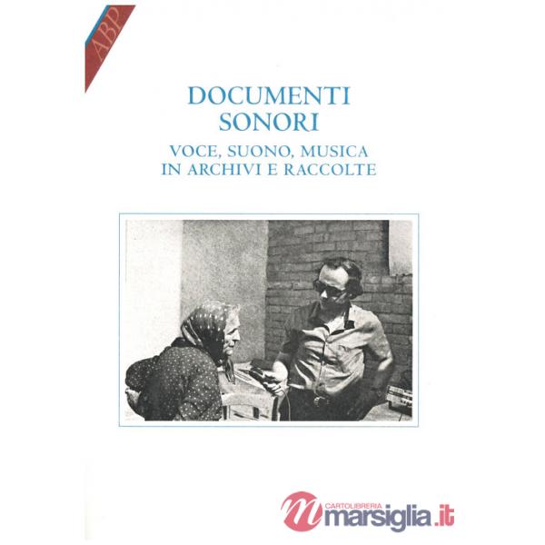 Documenti sonori. Voce, suono, musica in archivi e raccolte
