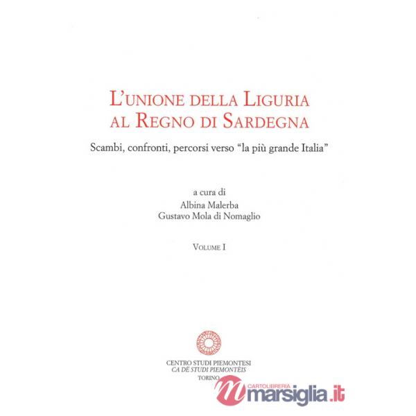 Unione della Liguria al Regno di Sardegna. Scambi, confronti, percorsi verso «la più grande Italia» (L')