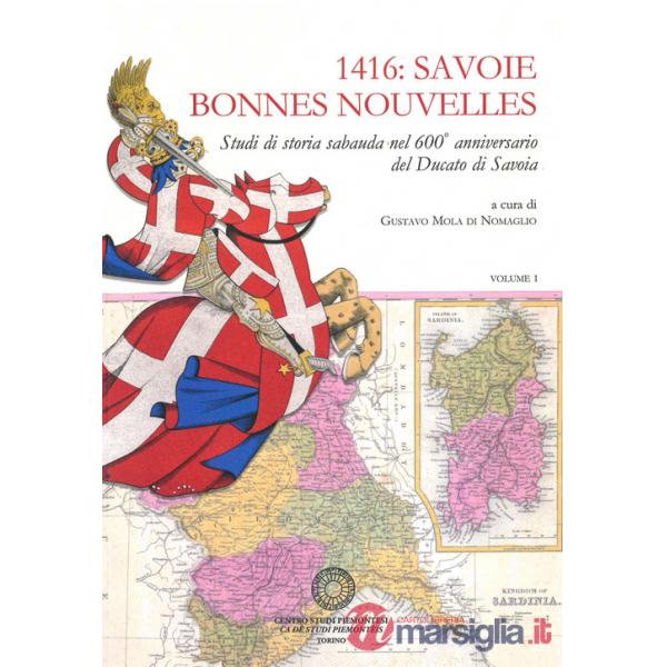 1416: Savoie Bonnes Nouvelles. Studi di storia sabauda nel 600° anniversario del Ducato di Savoia