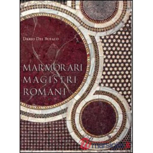 Marmorari magistri romani. Ediz. illustrata