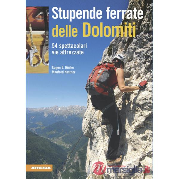 Stupende ferrate delle Dolomiti. 54 spettacolari vie attrezzate. Ediz. integrale