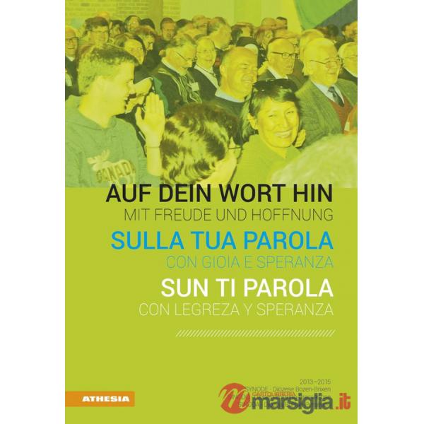 Sulla tua parola con gioia e speranza. Sinodo 2013-2015. Ediz. italiana, tedesca e ladina