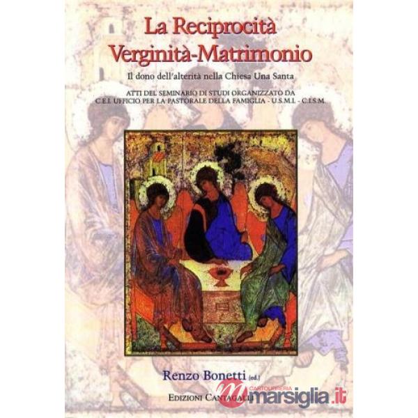 Reciprocità verginità-matrimonio. Il dono dell'alterità nella Chiesa una e santa. Atti del Seminario di studi (La)