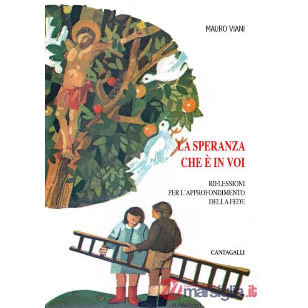 Speranza che è in voi. Riflessioni per l'approfondimento della fede (La)