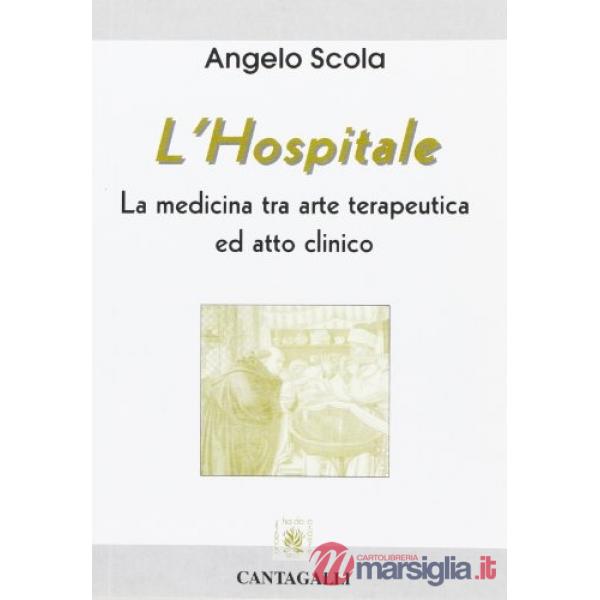 Hospitale. La medicina tra arte terapeutica ed atto clinico (L')