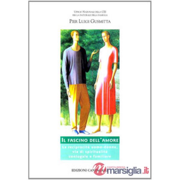 Fascino dell'amore. La reciprocità uomo-donna, via di spiritualità coniugale e familiare (Il)