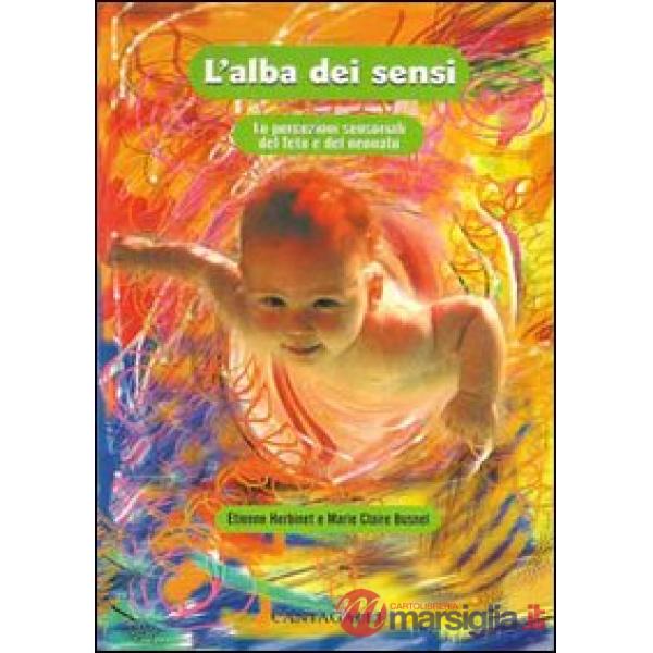 Alba dei sensi. Le percezioni sensoriali del feto e del neonato (L')