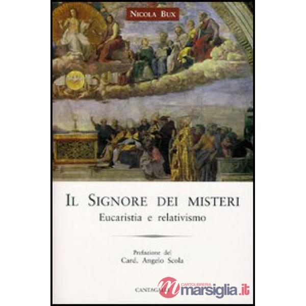 Signore dei misteri. Nell'eucaristia esposto al relativismo (Il)