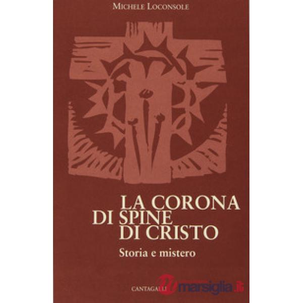 Corona di spine di Cristo. Storia e mistero (La)