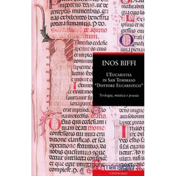 Eucaristia in san Tommaso «dottore eucaristico». Teologia, mistica e poesia (L')