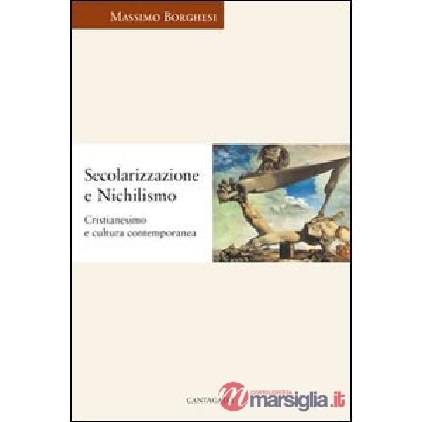 Secolarizzazione e nichilismo. Cristianesimo e cultura contemporanea