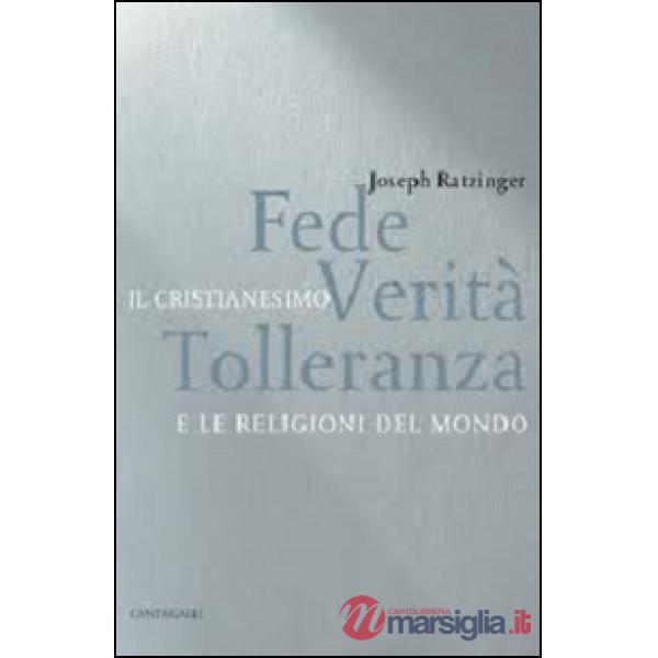Fede, verità, tolleranza. Il cristianesimo e le religioni del mondo