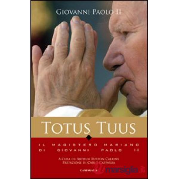 Totus tuus. Il magistero mariano nei testi di Giovanni Paolo II