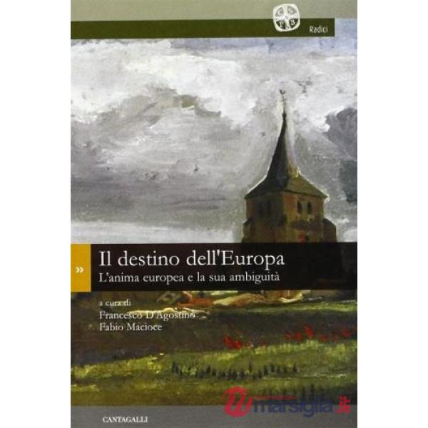 Destino dell'Europa. L'anima europea e la sua ambiguità (Il)