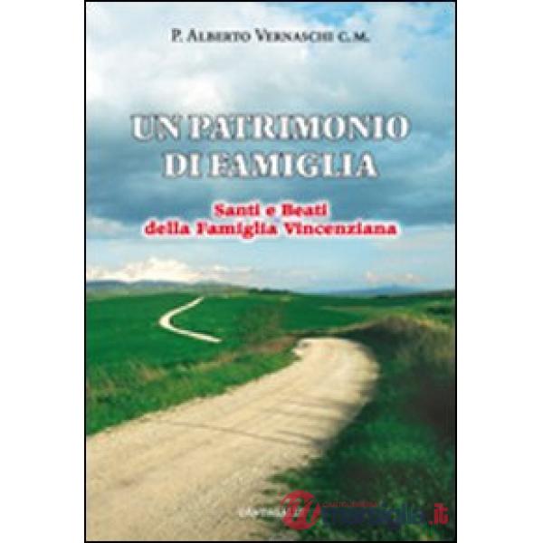 Patrimonio di famiglia. Santi e beati della famiglia vincenziana (Un)
