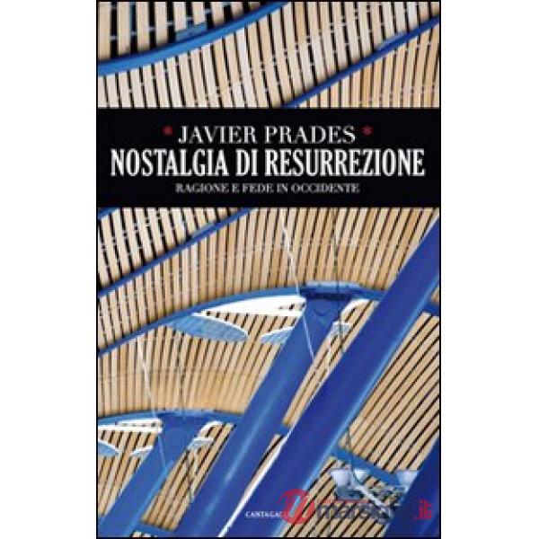 Nostalgia di resurrezione. Ragione e fede in Occidente