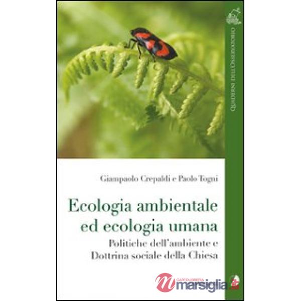 Ecologia ambientale ed ecologia umana. Politiche dell'ambiente e dottrina sociale della Chiesa