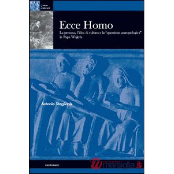 Ecce homo. La persona, l'idea di cultura e la «questione antropologica» in papa 