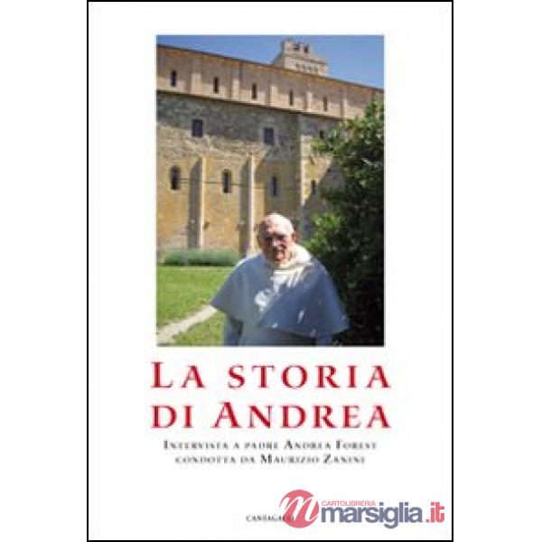 Storia di Andrea. Interviste a padre Andrea Forest condotta da Maurizio Zanini (La)