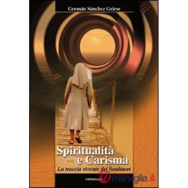 Spiritualità e carisma. La traccia vivente dei fondatori