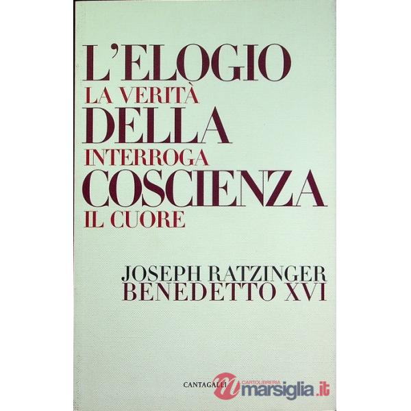 Elogio della coscienza. La verità interroga il cuore (L')
