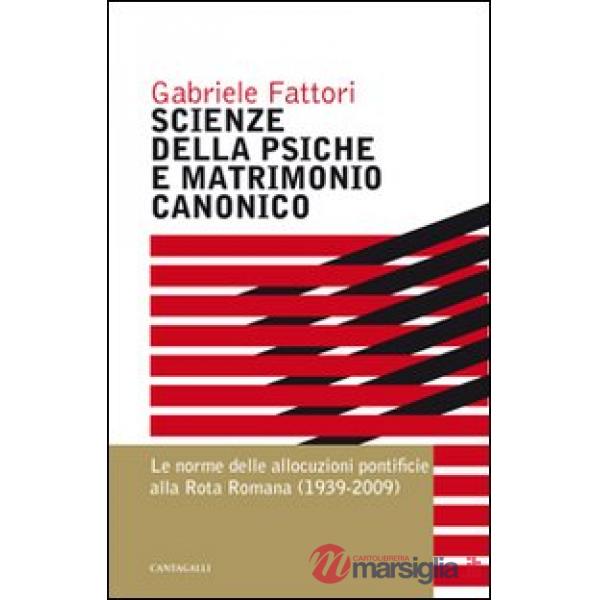 Scienze della psiche e matrimonio canonico. Le norme delle allocuzioni pontificie alla Rota Romana (1939-2009)