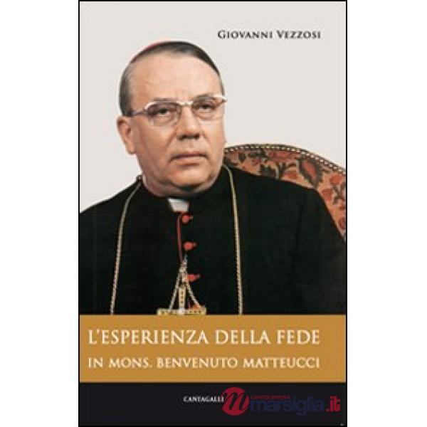 Esperienza di fede in mons. Benvenuto Matteucci (L')
