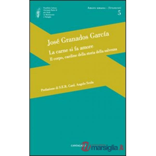 Carne si fa amore. Il corpo, cardine della storia della salvezza (La)