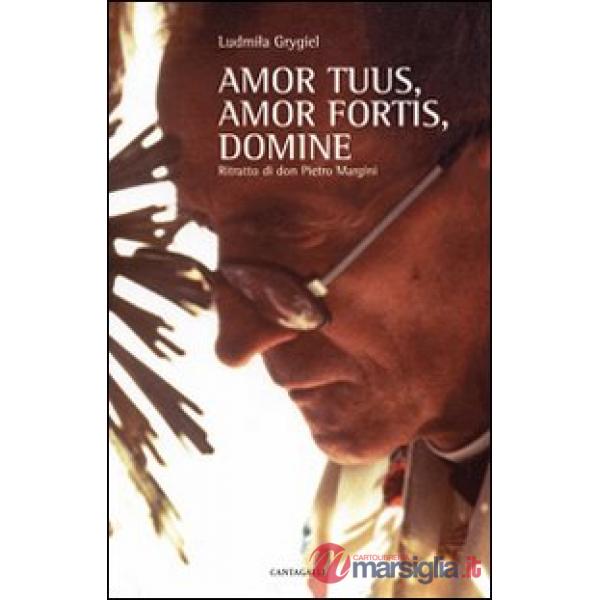 Amor tuus, amor fortis, Domine. Ritratto di don Pietro Margini