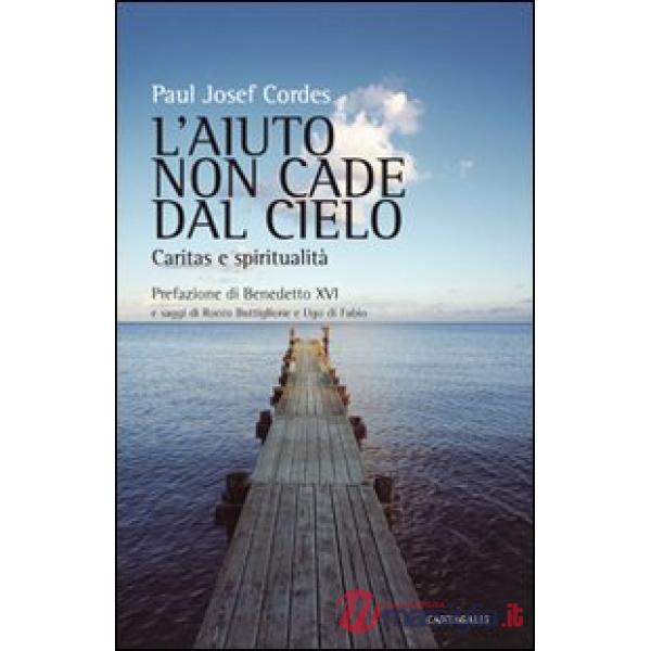 Aiuto non cade dal cielo. Caritas e spiritualità (L')