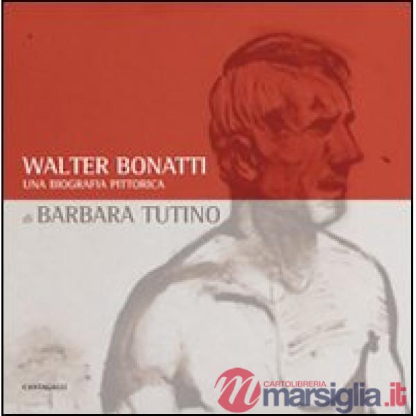 Walter Bonatti. Una biografia pittorica. Catalogo della mostra (Courmayeur, 2008). Ediz. italiana e francese