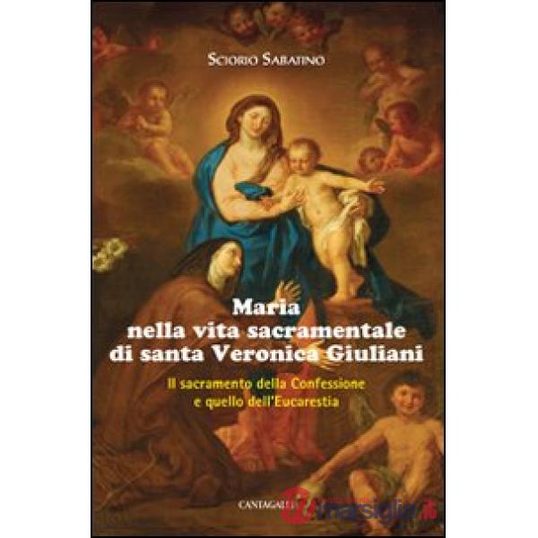 Maria nella vita sacramentale di santa Veronica Giuliani. Il sacramento della Co