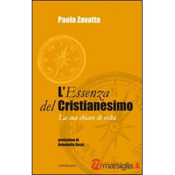 Essenza del cristianesimo. La sua chiave di volta (L')