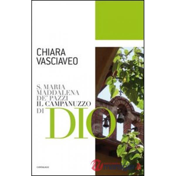 S. Maria Maddalena de' Pazzi. Il campanuzzo di Dio