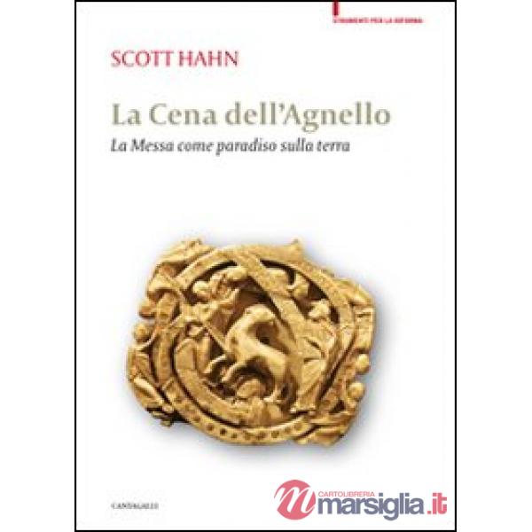 Cena dell'agnello. La messa come paradiso sulla terra (La)