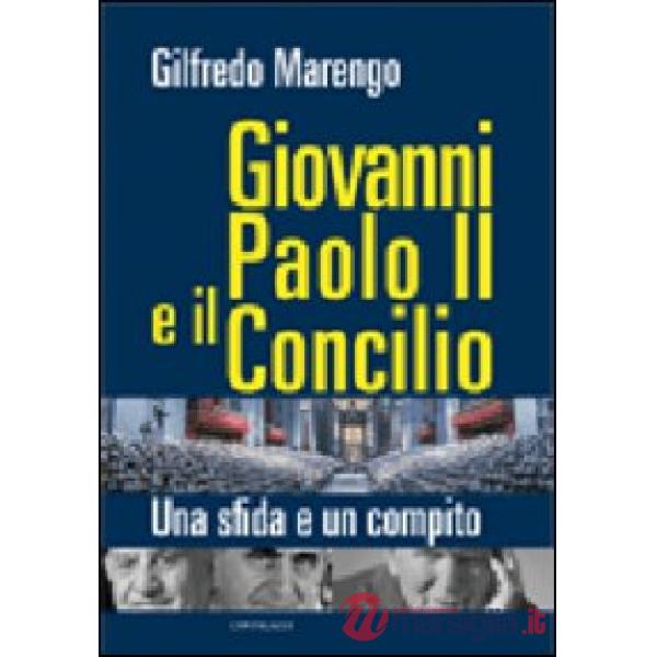 Giovanni Paolo II e il Concilio. Una sfida e un compito